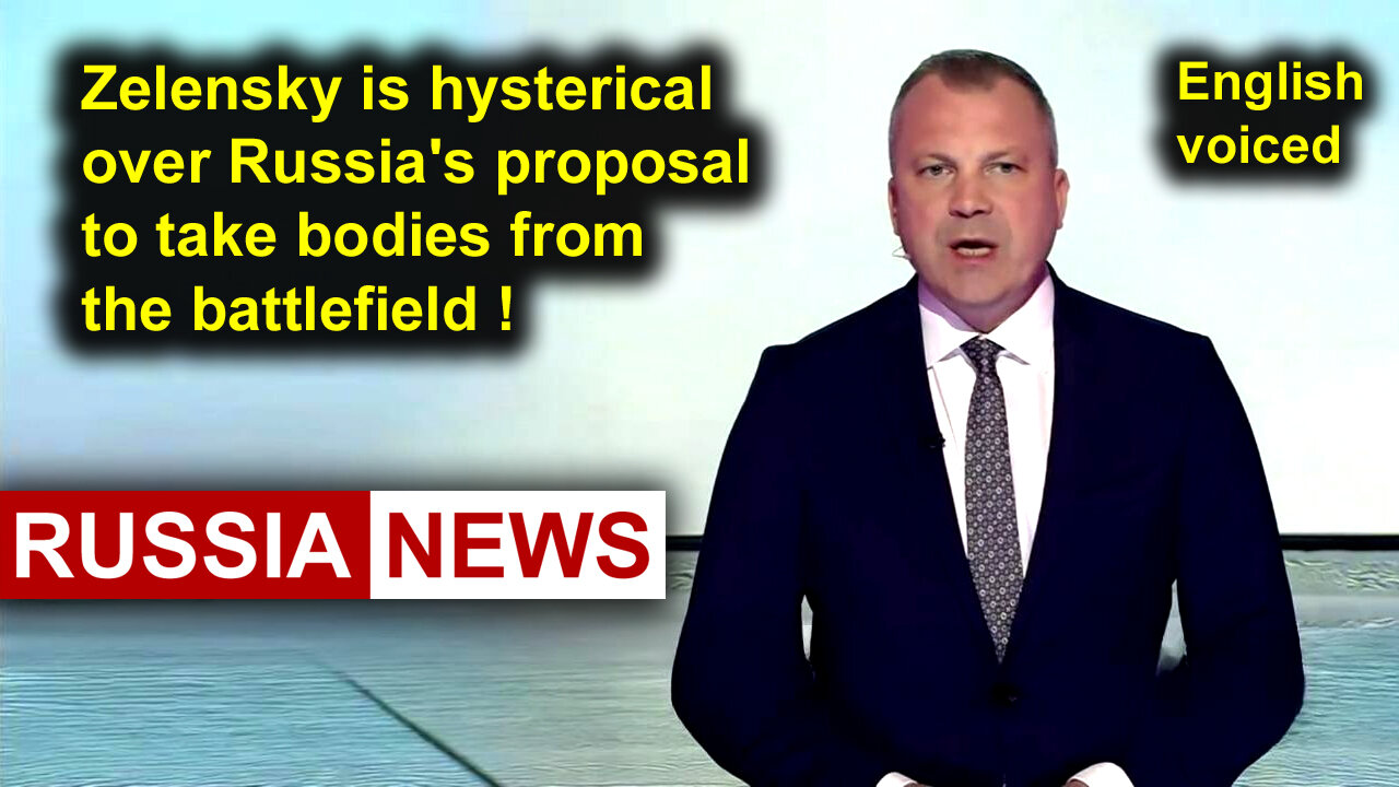 Zelensky is hysterical over Russia's proposal to take bodies from the battlefield!