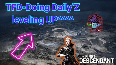 TFD-Doing Daily’Z leveling UP^^^^ with INES