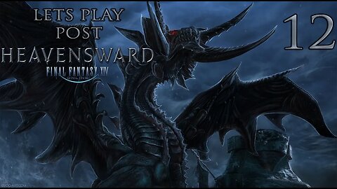 Let's Play Final Fantasy XIV Post Heavensward (The Dragonsong War) Ep 12