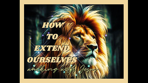 How To Extend Ourselves? (walking with Jesus)
