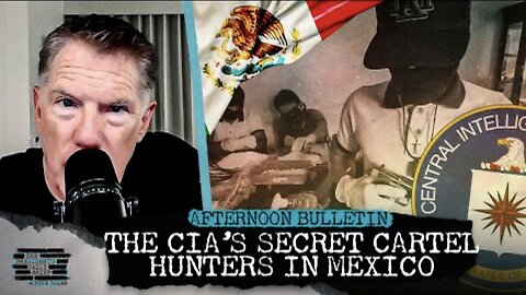 The CIA’s Secret Cartel Hunters In Mexico & Trump’s Plan To Squeeze Russia