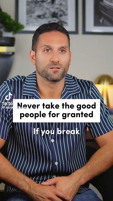 Never take good ppl for granted