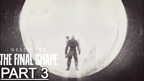 DESTINY 2: THE FINAL SHAPE Gameplay Walkthrough Part 3 - No Commentary (Full Game)