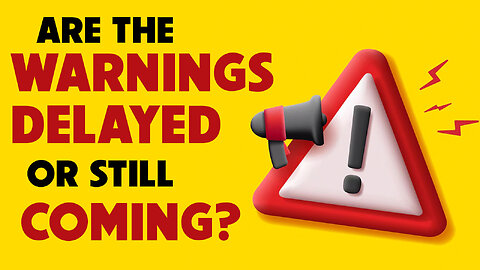 Are the Warnings Delayed or Still Coming? 05/19/2025