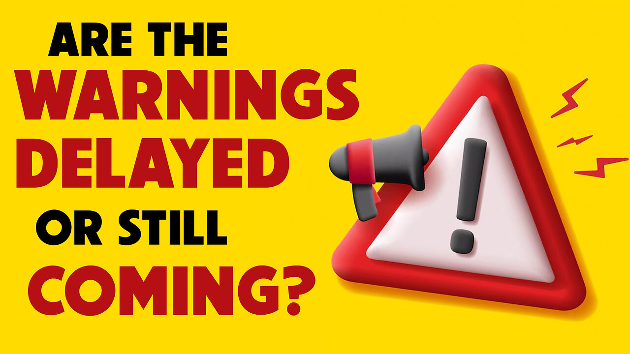 Are the Warnings Delayed or Still Coming? 05/19/2025