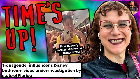 Trans TikTok Star Investigated For Filming in Disney World Bathrooms!