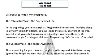 WAR REPORT - JUNE 22 2025 - CATERPILLAR TO REDPILL METAMORPHOSIS