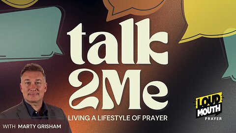 TALK 2 ME - Prayer and His Presence - Marty Grisham