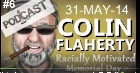 episode 6 Colin Flaherty White Girl Bleed a Lot Podcast: Memorial Day Racially Motivated 31MAY14