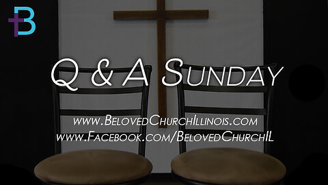 June 1, 2025: Q&A Sunday (Pastor Steve Cassell)