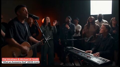 WHAT AN AWESOME GOD - Phil Wickham & Michael W Smith (2025)