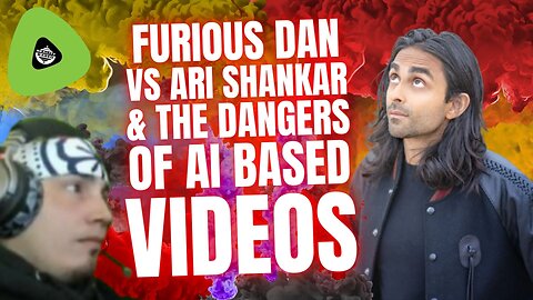 Furious Dan Vs Ari Shankar & The DANGERS of AI Based Videos