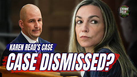 Will Karen Read’s Case Be Dismissed?