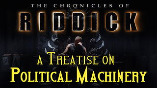 The Chronicles of Riddick : a Treatise on Political Machinery
