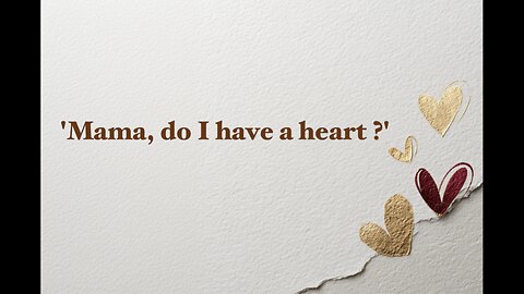 Mama, do I have a heart? - Indigosong - in 5 languages