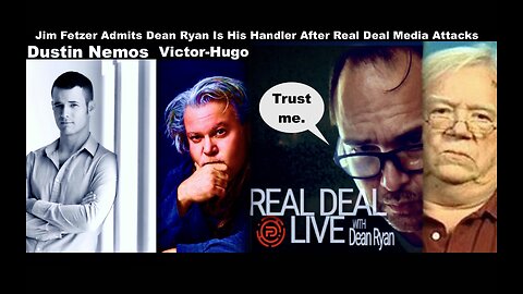 Jim Fetzer Admits Dean Ryan Is His Handler After Real Deal Media Attacks Dustin Nemos Victor Hugo