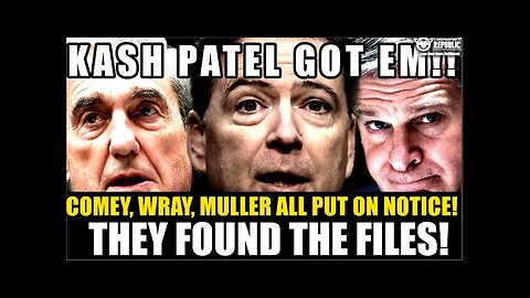 FBI-GATE! Kash Patel Got- EM! Comey, Wray & Müller All Put On Notice! They Found The Files!