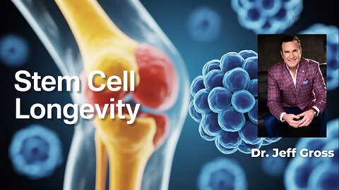 Stem Cells & Longevity: A Regenerative Approach to Ageing | Dr. Jeff Gross