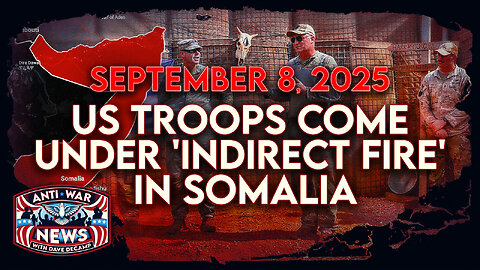 US Troops Come Under 'Indirect Fire' in Somalia, IDF Destroys High-Rises in Gaza City, and More