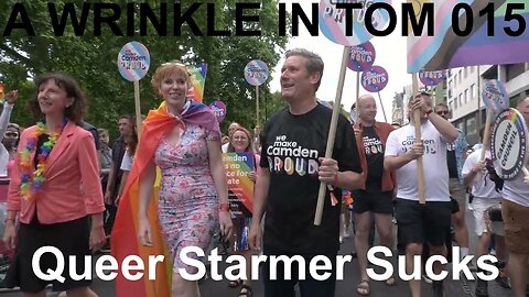 Wrinkle In Tom 015: QUEER STARMER SUCKS