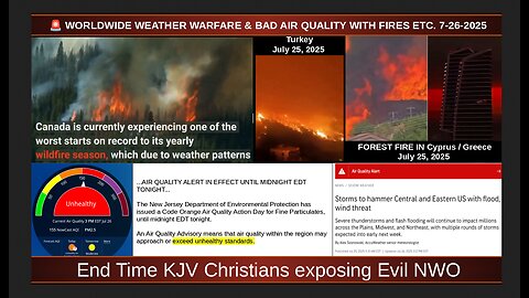 🚨 WORLDWIDE WEATHER WARFARE & BAD AIR QUALITY WITH FIRES ETC. 7-26-2025