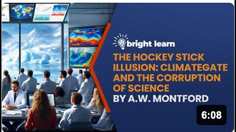 BrightLearn - The Hockey Stick Illusion: Climategate and the Corruption of Science by A.W. Montford
