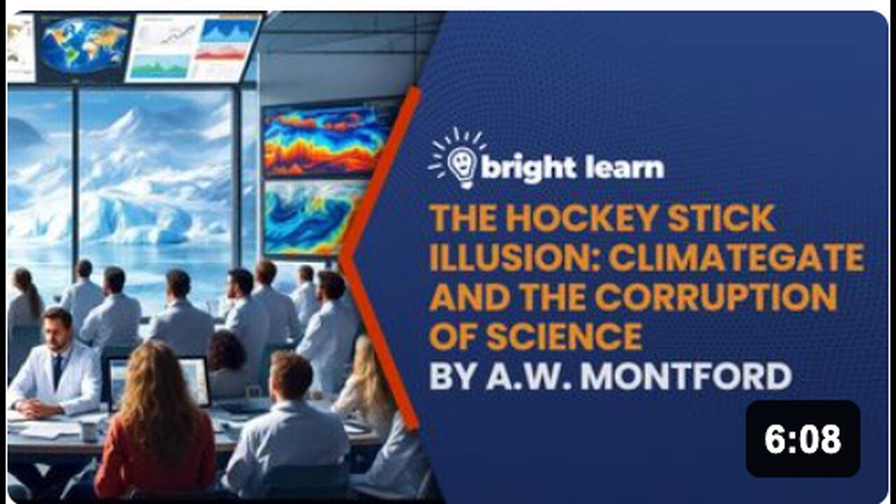 BrightLearn - The Hockey Stick Illusion: Climategate and the Corruption of Science by A.W. Montford