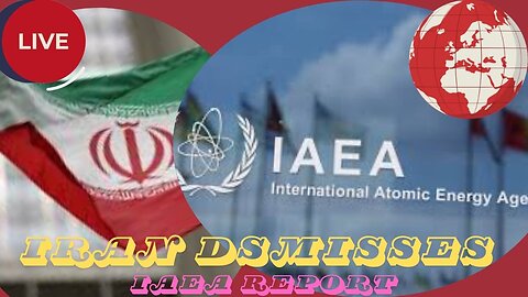 IRAN DISMISS IAEA REPORT