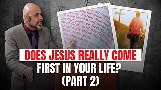 DOES JESUS REALLY COME FIRST IN YOUR LIFE (PART 2)