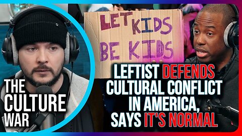 "Leftist DEFENDS Cultural Conflict In America, Says It's NORMAL"