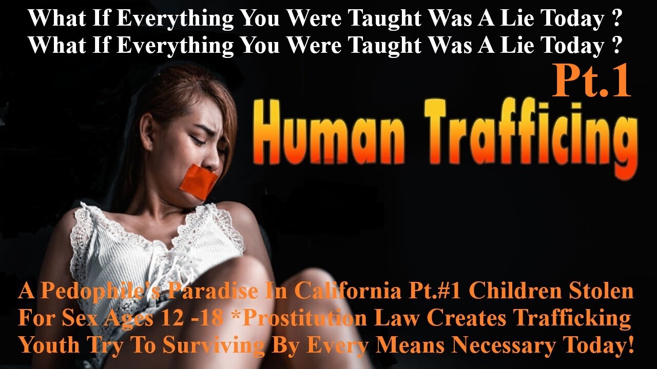 Pedophiles Paradise In California Pt.1 Children Stolen For Sex Prostitution Law Creates Trafficking