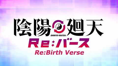 Onmyo Kaiten Re:Birth Verse opening