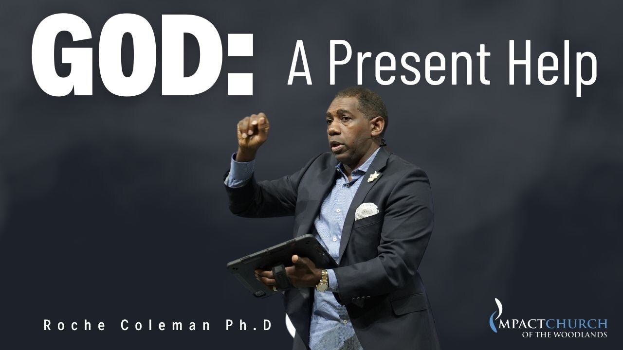 GOD: A Present Help pt. 1 | Roche Coleman, Ph.D.