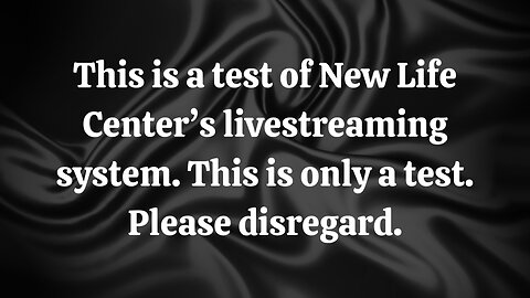 New Life Center Livestream Test
