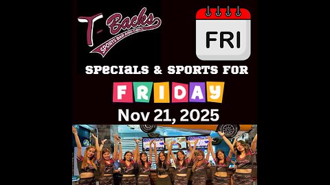 T-Backs Sports Bar and Grill Sports Schedule and Chicken Fajitas special for Friday Nov 21, 2025