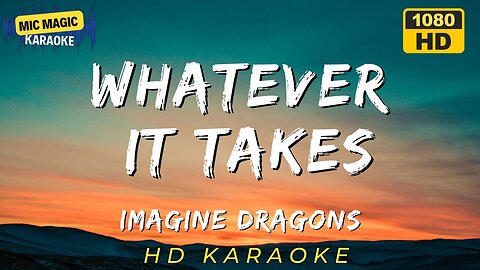 WHATEVER IT TAKES - IMAGINE DRAGONS (HD KARAOKE VERSION)