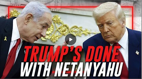 Trump Is COMPLETELY DONE With Netanyahu!