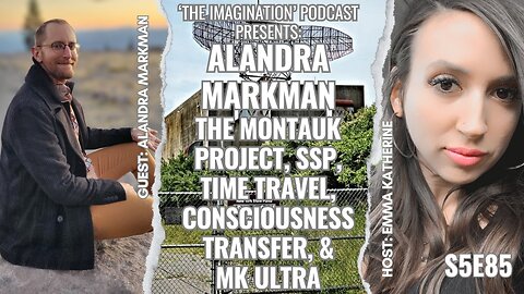 S5E85 | Alandra Markman - The Montauk Project, SSP, Time Travel, Consciousness Transfer, & MK ULTRA
