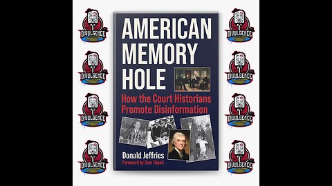 #48: American Memory Hole: How the Court Historians Promote Disinformation w/ Donald Jeffries