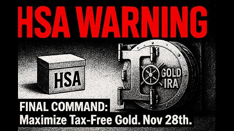HSA HOLDERS: URGENT SUGGESTION to Maximize Tax-Free Gold. By Nov 28th.