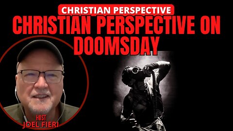 CHRISTIAN PERSPECTIVE ON DOOMSDAY | CHRISTIAN PERSPECTIVE