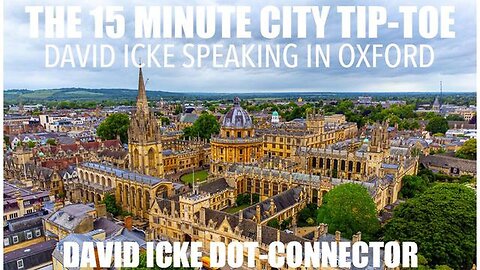 "Unraveling the 15-Minute City Concept: A Peek into David Icke's Oxford Lecture"