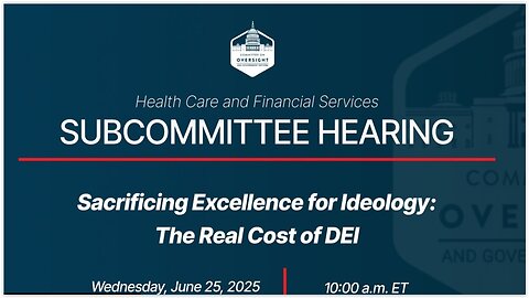 House Oversight - Sacrificing Excellence for Ideology: The Real Cost of DEI