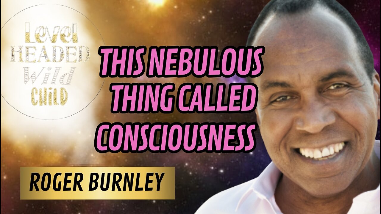 ROGER BURNLEY: OVERCOMING FEAR, A TRANSFORMING WORLD & UNITY CONSCIOUSNESS (EPISODE #45)