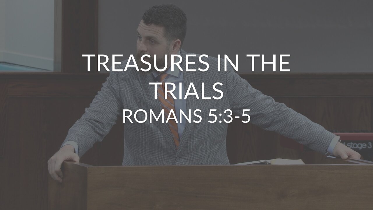 Treasures in the Trials (Romans 5:3-5)