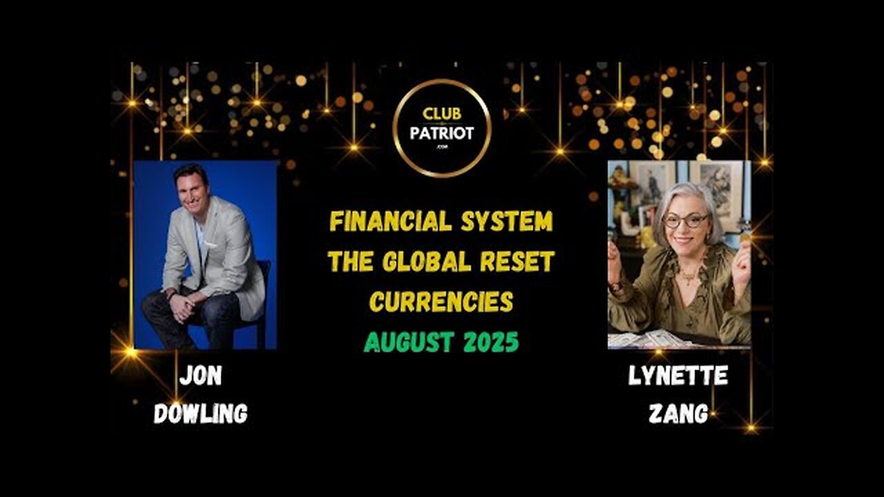Jon Dowling & Lynette Zang Discuss The Global Reset Financial Updates August 2025