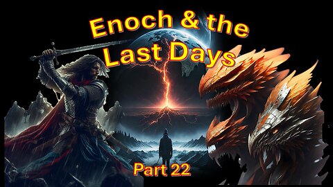 Enoch & the Last Dats - Enoch part 22