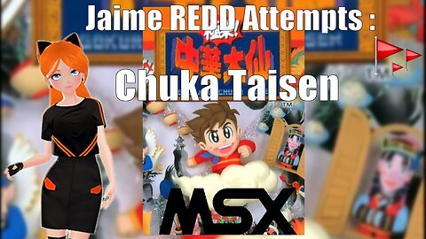 Jaime Redd Attempts : Chuka Taisen : MSX (Fail)