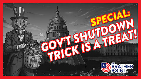 SPECIAL: GOV'T SHUTDOWN TRICK IS A TREAT!
