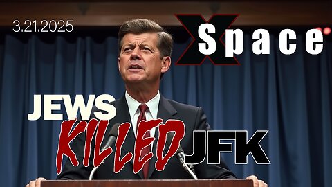 Jews Killed JFK /// X Space - 3.21.2025